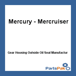 Outside Housing Oil Seal- 26-12224 - Gear 26-12224 Mercury Mercury Quicksilver Mercruiser